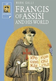 Francis of Assisi and His World (Galli, Mark)