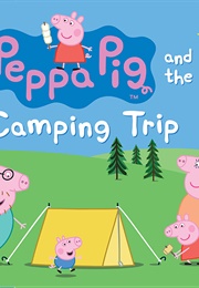 Peppa Pig and the Camping Trip (Candlewick Press)