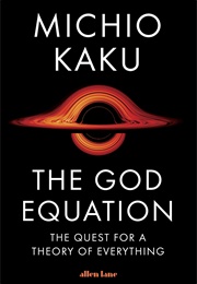 The God Equation: The Quest for a Theory of Everything (Michio Kaku)