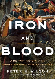 Iron and Blood (Peter H. Wilson)