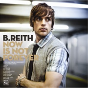 B. Reith - Now Is Not Forever