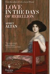 Love in the Days of Rebellion (Ahmet Altan)