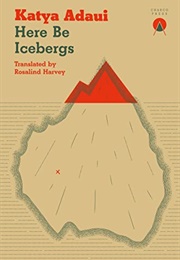 Here Be Icebergs (Katya Adaui)