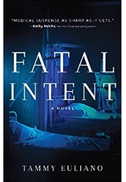 Fatal Intent (Tammy Euliano)