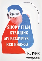 Short Film Starring My Beloved&#39;s Red Bronco (K.Iver)