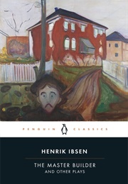 The Master Builder and Other Plays (Henrik Ibsen)