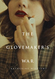 The Glovemaker&#39;s War (Katherine Williams)