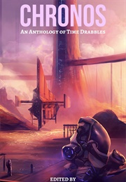 Chronos: An Anthology of Time Drabbles (Eric S. Fomley)