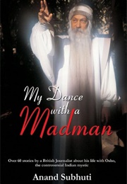 My Dance With a Madman (Anand Subhuti)