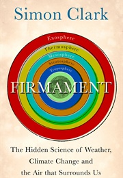 Firmament: The Hidden Science of Weather, Climate Change and the Air That Surrounds Us (Simon Clark)