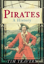 Pirates: A History: A History (Tim Travers)