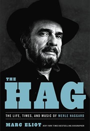 The Hag: The Life, Times, and Music of Merle Haggard (Marc Eliot)