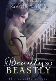 A Beauty So Beastly (Beastly #1) (Rachelle Workman)