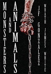 Monsters and Animals (J.F. Gonzalez, Wrath James White)