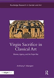 Virgin Sacrifice in Classical Art (Anthony Mangieri)