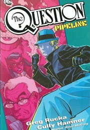 The Question: Pipeline (Greg Rucka)