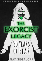 The Exorcist Legacy: 50 Years of Fear (Nat Segaloff)