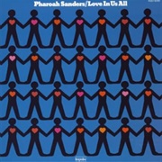 Love in Us All (Pharoah Sanders, 1974)