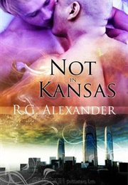 Not in Kansas (R.G. Alexander)