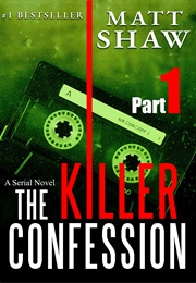 The Killer Confession Part 1 (Matt Shaw)