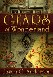 Gears of Wonderland (Jason G. Anderson)