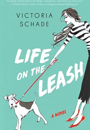 Life on the Leash (Victoria Schade)