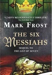 The Six Messiahs (Mark Frost)