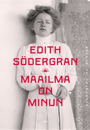 Maailma on Minun: Runoja Ja Valokuvia (Edith Södergran)