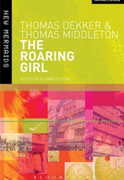 The Roaring Girl (Thomas Dekker, Thomas Middleton)