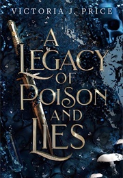 A Legacy of Poison and Lies (Victoria J. Price)