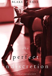 The Perfect Indiscretion (Blake Pierce)