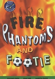 Fire, Phantoms and Footie (Jean Ure)