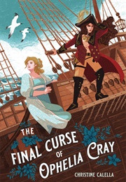 The Final Curse of Ophelia Cray (Christine Calella)