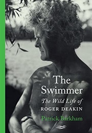 The Swimmer: The Wild Life of Roger Deakin (Patrick Barkham)