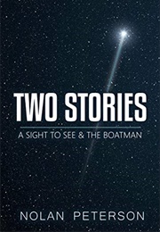 Two Stories: A Sight to See &amp; the Boatman (Nolan Peterson)