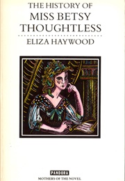 The History of Miss Betsy Thoughtless (Eliza Haywood)