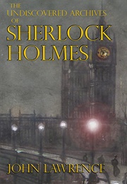 The Undiscovered Archives of Sherlock Holmes (John Lawrence)