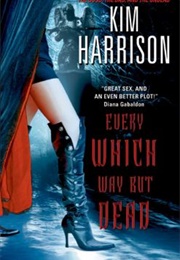 Every Which Way but Dead (Kim Harrison)