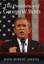 The Presidency of George W. Bush (John Robert Greene)