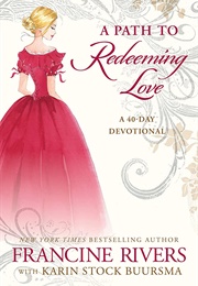 A Path to Redeeming Love (Francine Rivers)