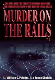 Murder on the Rails (William G. Palmini Jr., Tanya Chalupa)