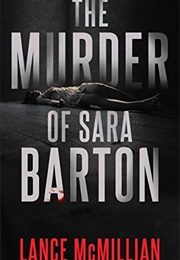 The Murder of Sara Barton (Atlanta Murder Squad Book 1) (Lance McMillian)