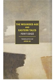 The Wounded Age and Eastern Tales (Ferit Edgü)