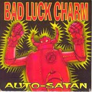 Bad Luck Charm - Auto Satan