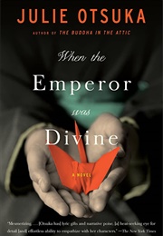 When the Emporer Was Divine (Julie Otsuka)