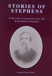 Stories of Stephens : A History of Annerley and the Surrounding Suburbs (Stephen W Sheaffe (Compiler))