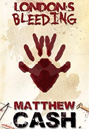London&#39;s Bleeding (Matthew Cash, Matthew Hickman)