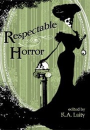 Respectable Horror (K.A. Laity)