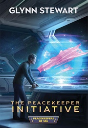 The Peacekeeper Initiative (Glynn Stewart)