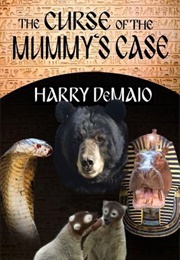 The Curse of the Mummy&#39;s Case (Harry Demaio)